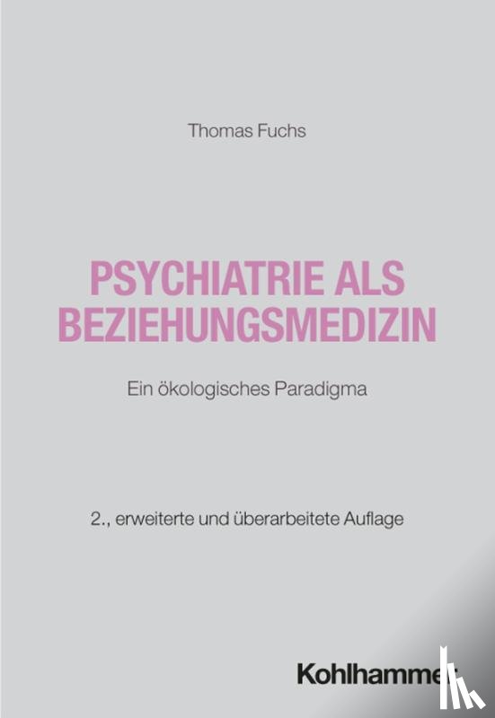 Fuchs, Thomas - Psychiatrie als Beziehungsmedizin