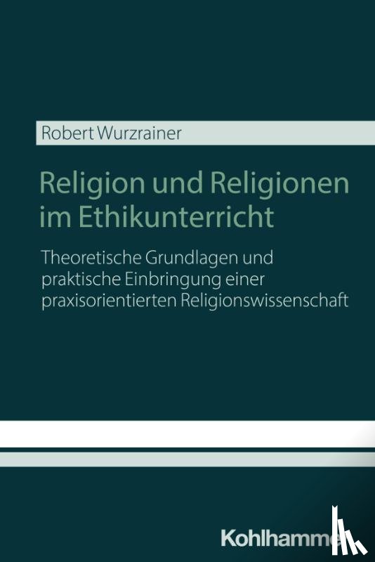 Wurzrainer, Robert - Religion und Religionen im Ethikunterricht
