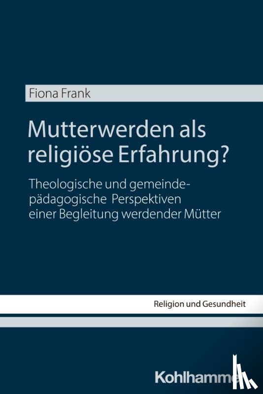 Frank, Fiona - Mutterwerden als religiöse Erfahrung?