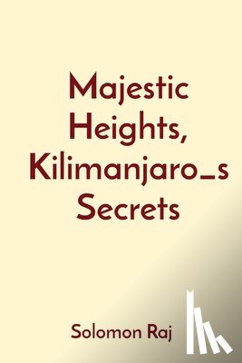 Raj, Solomon - Majestic Heights, Kilimanjaro_s Secrets