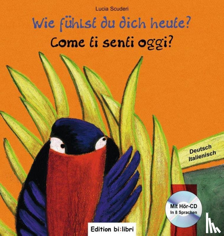 Scuderi, Lucia - Wie fühlst du dich heute? Kinderbuch Deutsch-Italienisch