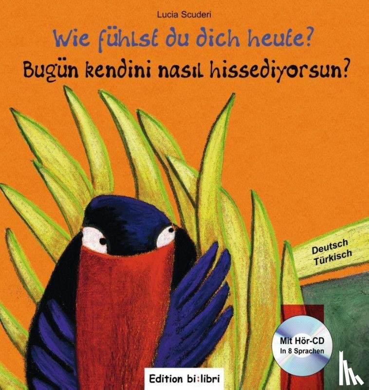 Scuderi, Lucia - Wie fühlst du dich heute? Kinderbuch Deutsch-Türkisch