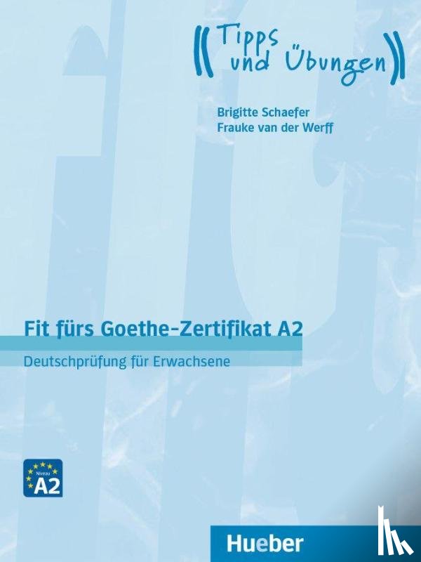 Schaefer, Brigitte, Werff, Frauke Van Der - Fit fürs Goethe-Zertifikat A2