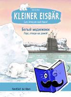 Beer, Hans de - Kleiner Eisbär - Lars, bring uns nach Hause. Kinderbuch Deutsch-Russisch