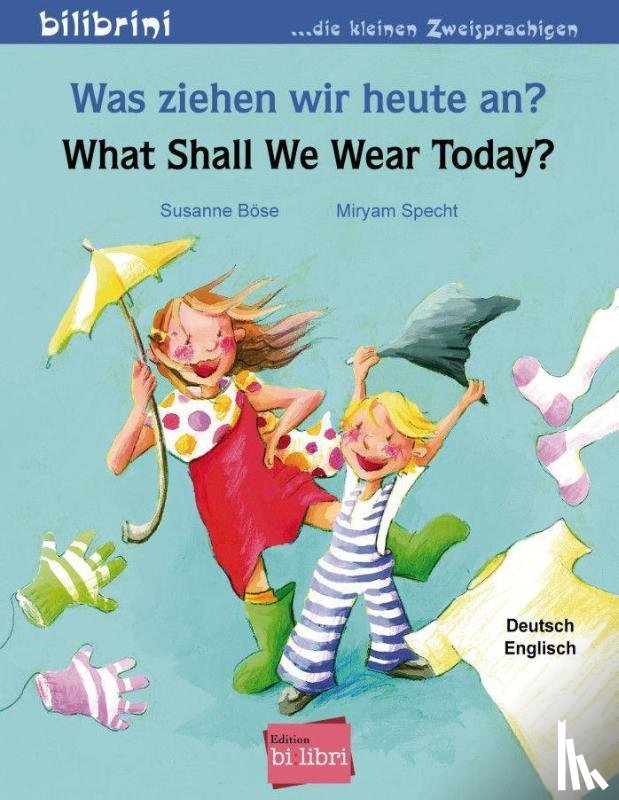 Bose, Susanne - Was ziehen wir heute an? / What shall we wear today?