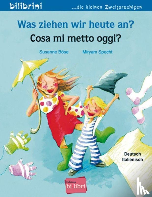 Böse, Susanne - Was ziehen wir heute an? Kinderbuch Deutsch-Italienisch