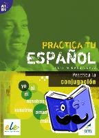 Miñano López, Julia - Practica tu español: Practica la conjugación