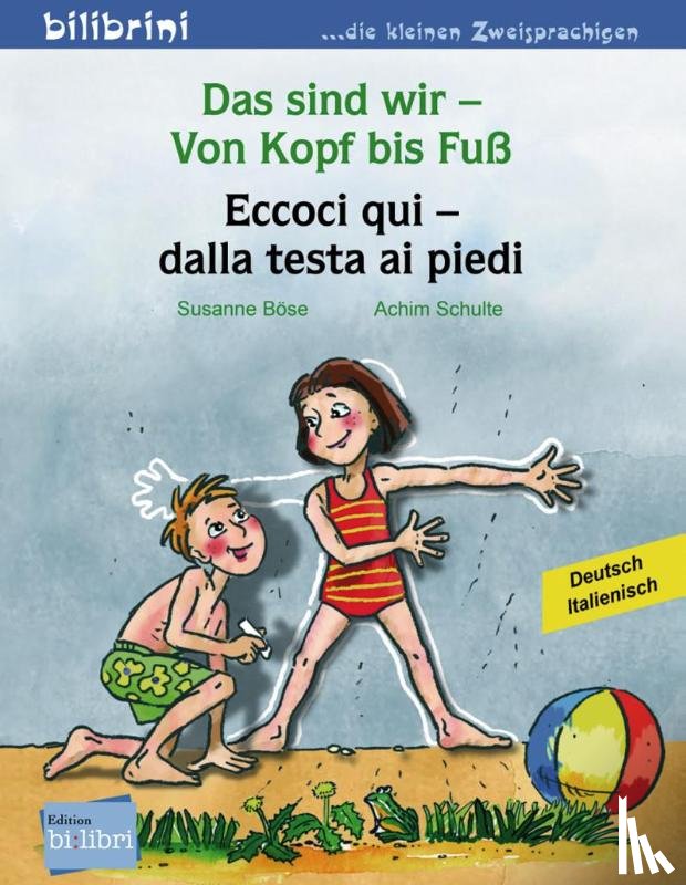 Böse, Susanne, Achim Schulte - Das sind wir - Von Kopf bis Fuß. Kinderbuch Deutsch-Italienisch