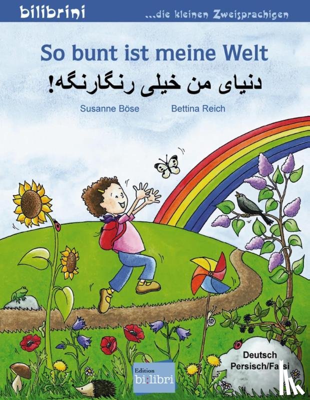 Böse, Susanne, Reich, Bettina - So bunt ist meine Welt. Kinderbuch Deutsch-Persisch/Farsi