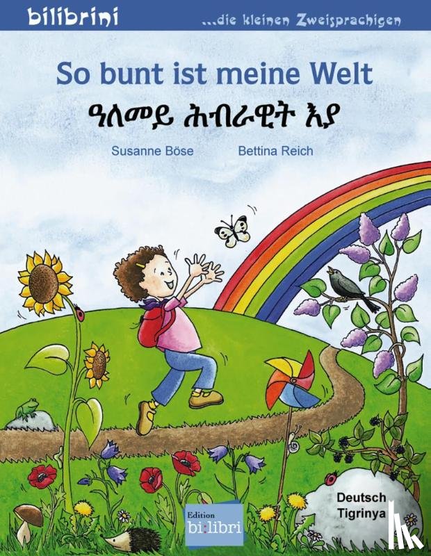 Böse, Susanne, Reich, Bettina - So bunt ist meine Welt. Kinderbuch Deutsch-Tigrinya