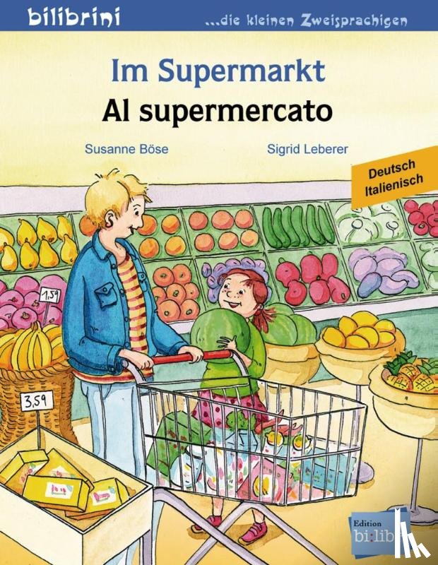 Böse, Susanne, Leberer, Sigrid - Im Supermarkt. Kinderbuch Deutsch-Italienisch
