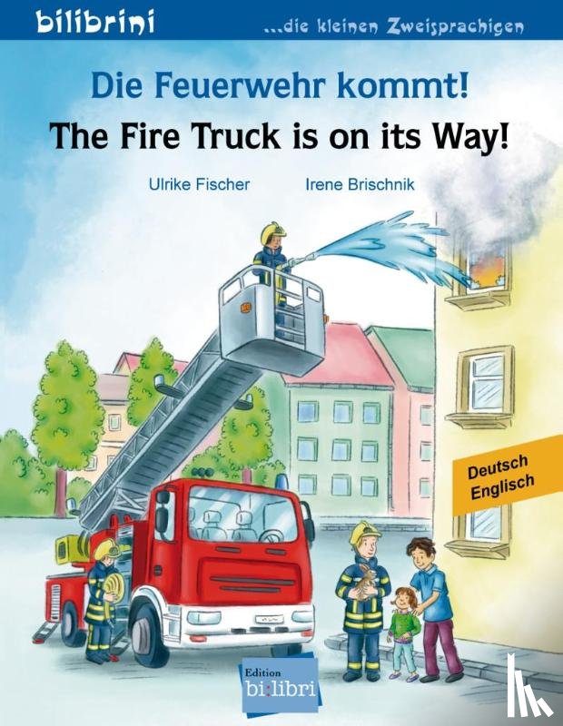 Fischer, Ulrike - Die Feuerwehr kommt! Kinderbuch Deutsch-Englisch