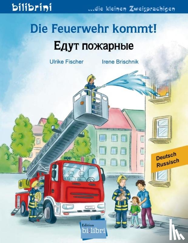 Fischer, Ulrike - Die Feuerwehr kommt! Kinderbuch Deutsch-Russisch