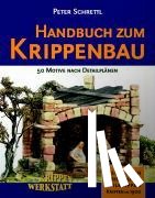 Schrettl, Peter - Handbuch zum Krippenbau