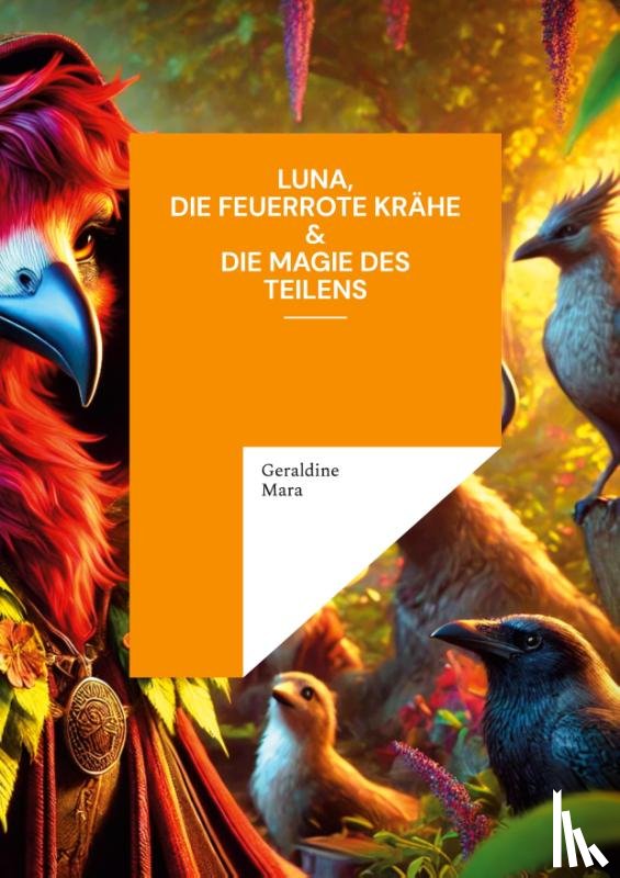 Mara, Geraldine - Luna, die feuerrote Krähe & die Magie des Teilens