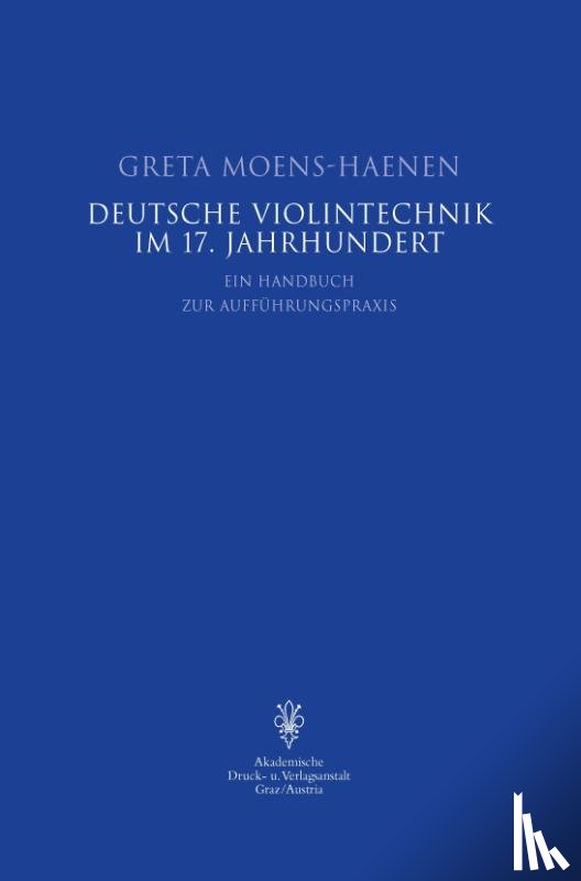 Moens-Haenen, Greta - Deutsche Violintechnik im 17. Jh