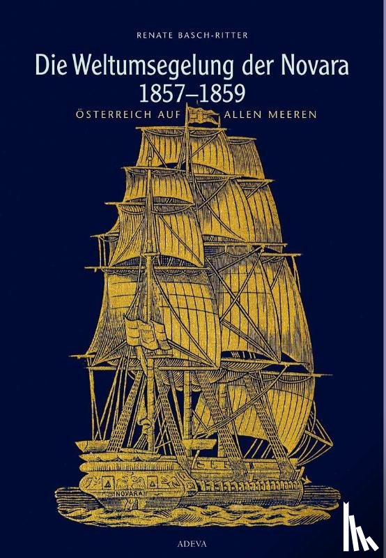 Basch-Ritter, Renate - Die Weltumsegelung der Novara 1857-1859