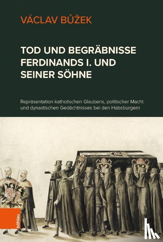 Buzek, Vaclav - Tod und Begrabnisse Ferdinands I. und seiner Sohne
