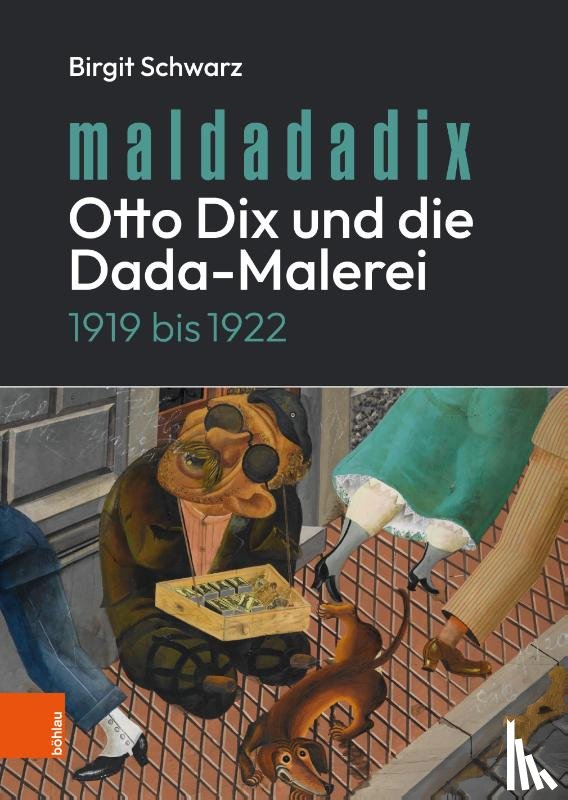 Schwarz, Birgit - Maldadadix. Otto Dix und die Dada-Malerei