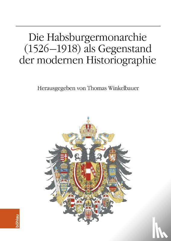  - Die Habsburgermonarchie (1526-1918) als Gegenstand der modernen Historiographie