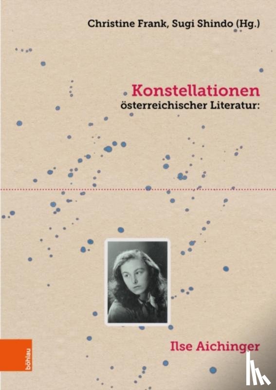  - Konstellationen osterreichischer Literatur: Ilse Aichinger