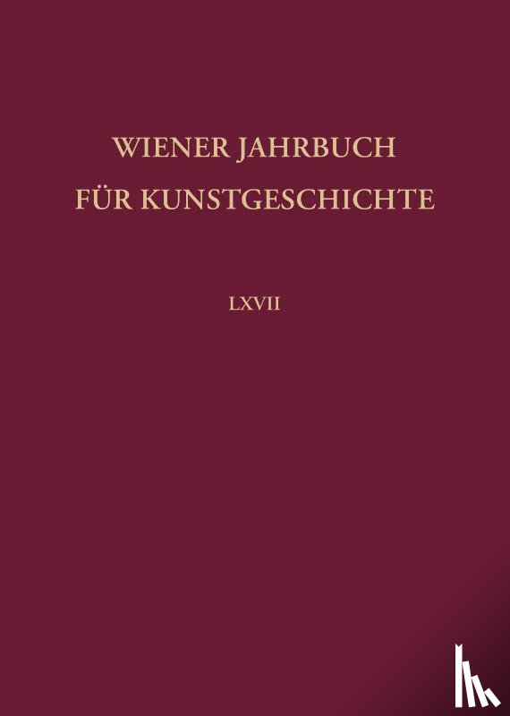  - Wiener Jahrbuch für Kunstgeschichte LXVII