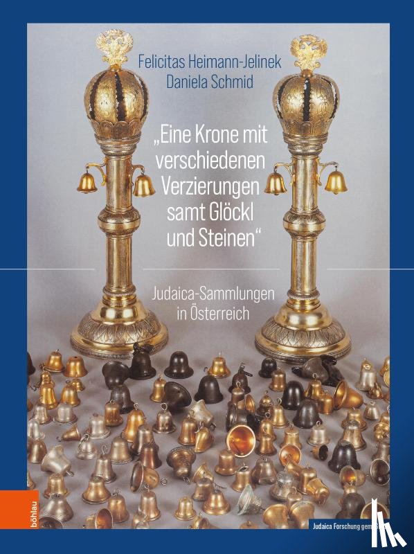 Heimann-Jelinek, Felicitas, Schmid, Daniela - "Eine Krone mit verschiedenen Verzierungen samt Glöckl und Steinen"