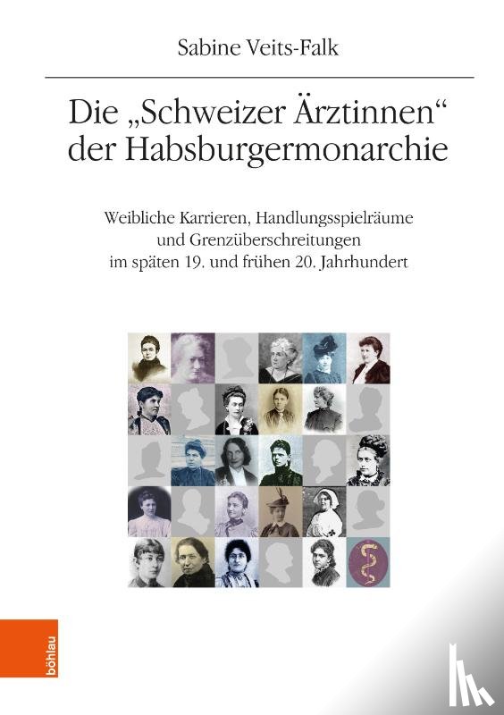 Veits-Falk, Sabine - Die "Schweizer Ärztinnen" der Habsburgermonarchie