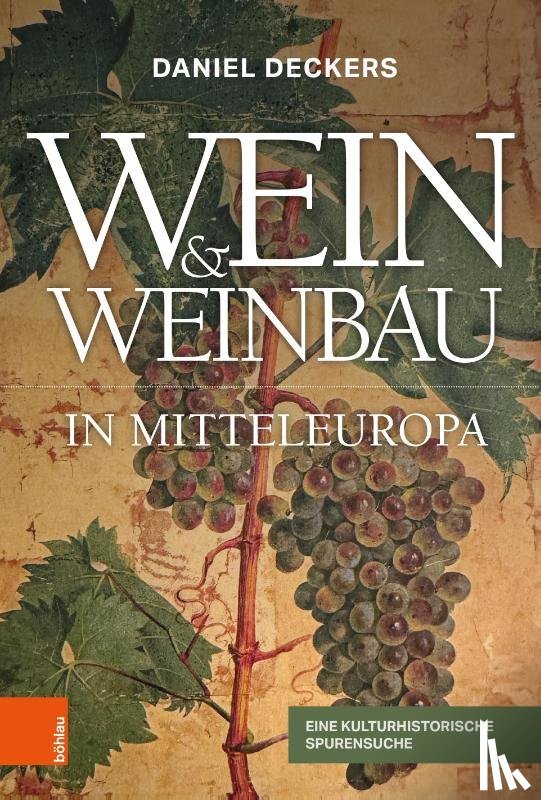 Deckers, Daniel - Wein & Weinbau in Mitteleuropa