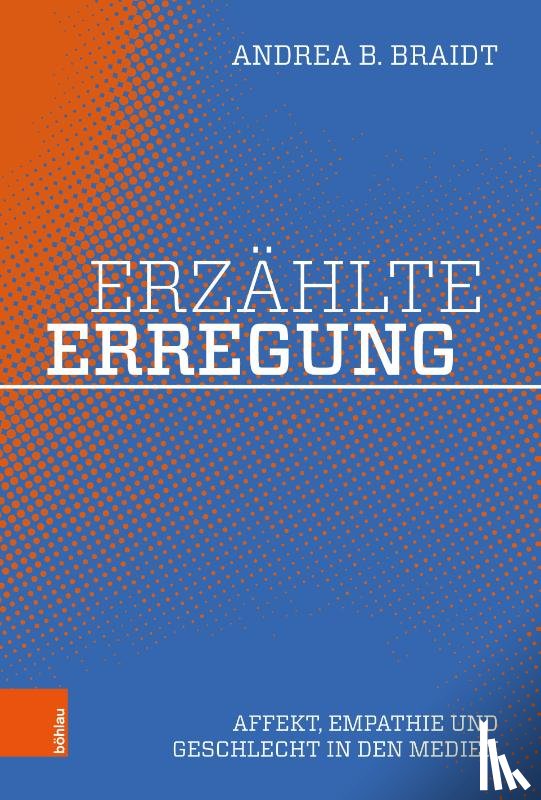 Braidt, Andrea B. - Erzählte Erregung
