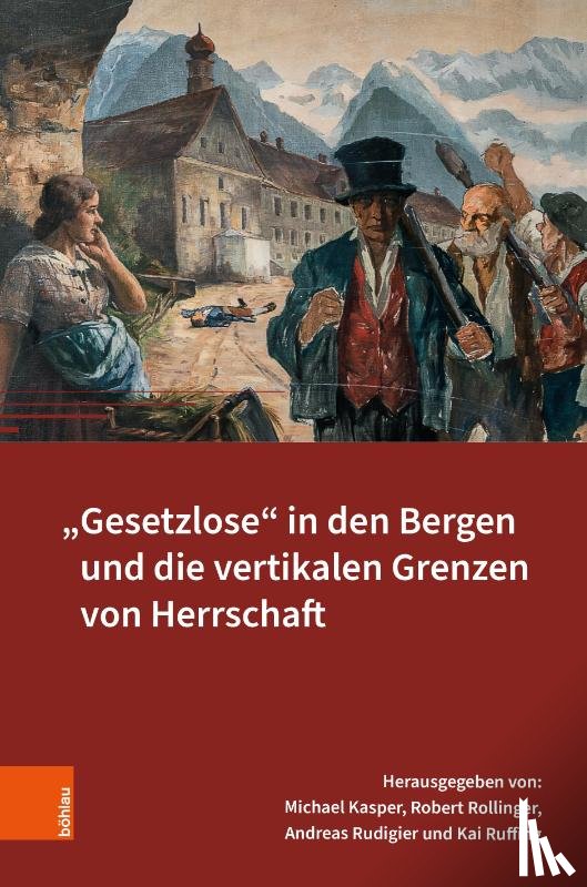  - "Gesetzlose" in den Bergen und die vertikalen Grenzen von Herrschaft
