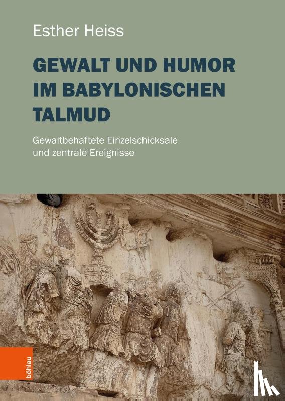 Heiss, Esther - Gewalt und Humor im Babylonischen Talmud