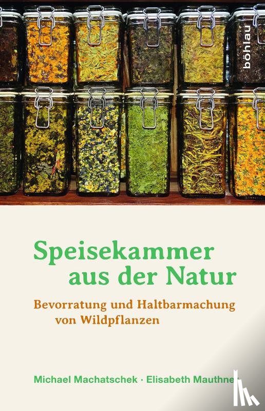 Machatschek, Michael, Mauthner, Elisabeth - Speisekammer aus der Natur