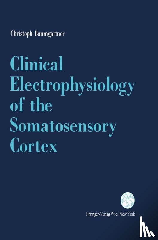 Baumgartner, Christoph - Clinical Electrophysiology of the Somatosensory Cortex