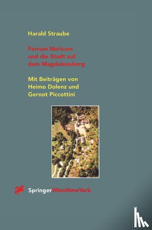 Harald Straube - Ferrum Noricum Und Die Stadt Auf Dem Magdalensberg