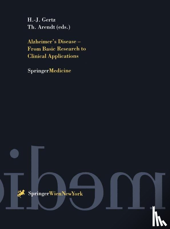 Hermann J. Gertz, Thomas Arendt - Alzheimer's Disease - From Basic Research to Clinical Applications
