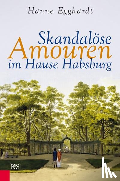 Egghardt, Hanne - Skandalöse Amouren im Hause Habsburg