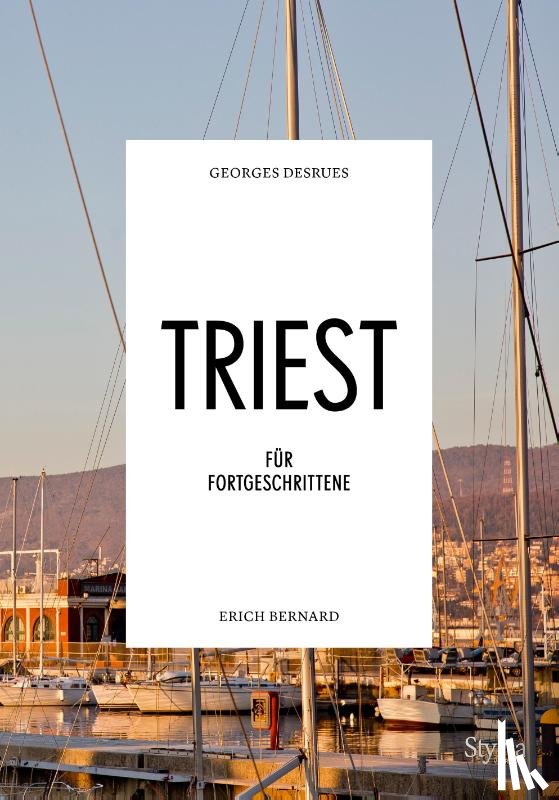 Desrues, Georges, Bernard, Erich - Triest für Fortgeschrittene