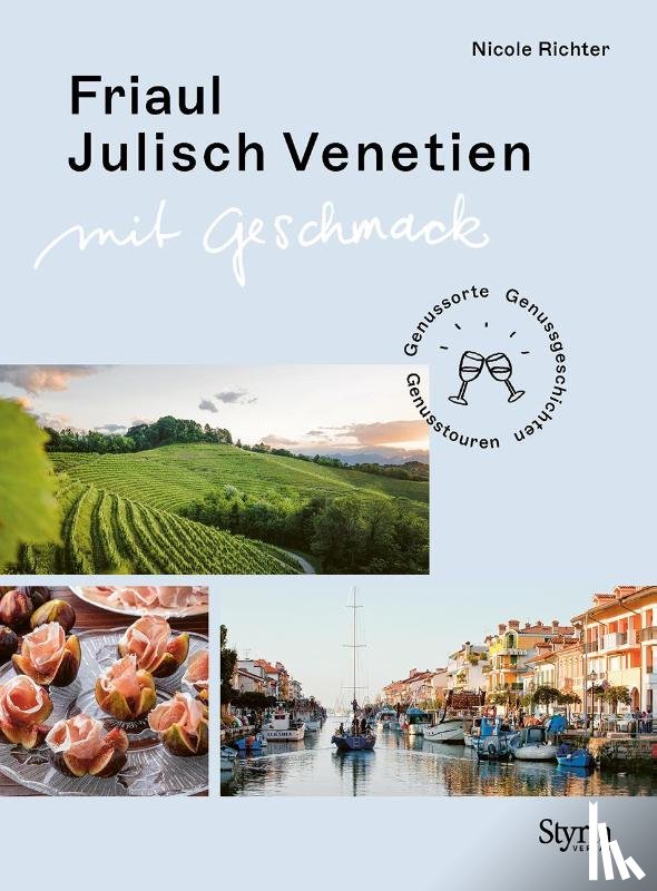 Richter, Nicole - Friaul-Julisch Venetien mit Geschmack