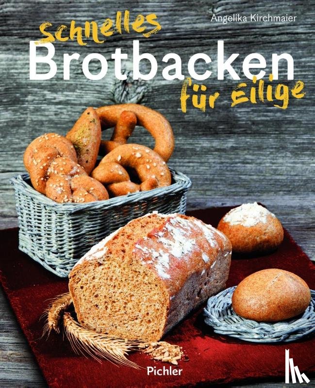 Kirchmaier, Angelika - Schnelles Brotbacken für Eilige
