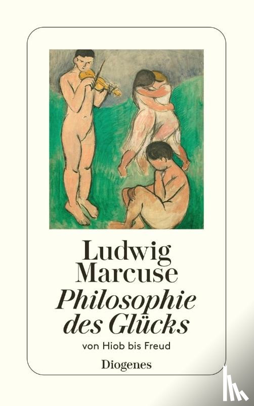 Marcuse, Ludwig - Philosophie des Glücks