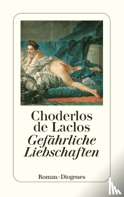 Choderlos de Laclos, Pierre - Gefährliche Liebschaften