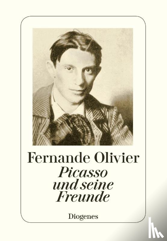 Olivier, Fernande - Picasso und seine Freunde