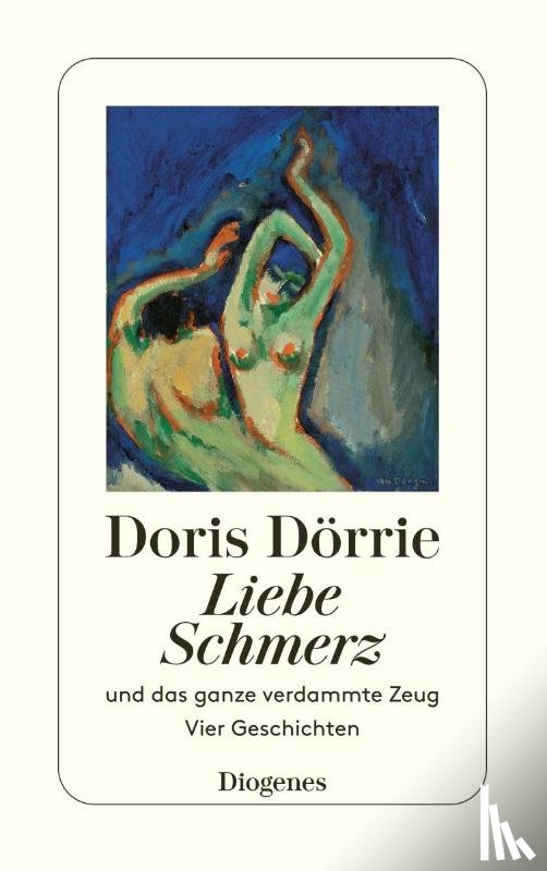 Dörrie, Doris - Liebe, Schmerz und das ganze verdammte Zeug