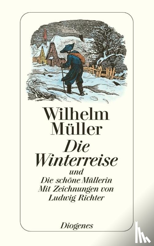 Müller, Wilhelm - Die Winterreise und Die schöne Müllerin