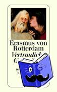 Erasmus von Rotterdam - Vertrauliche Gespräche. Erasmus von Rotterdam