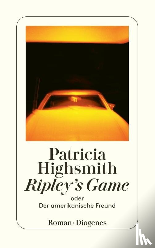 Highsmith, Patricia - Ripley's Game oder Der amerikanische Freund
