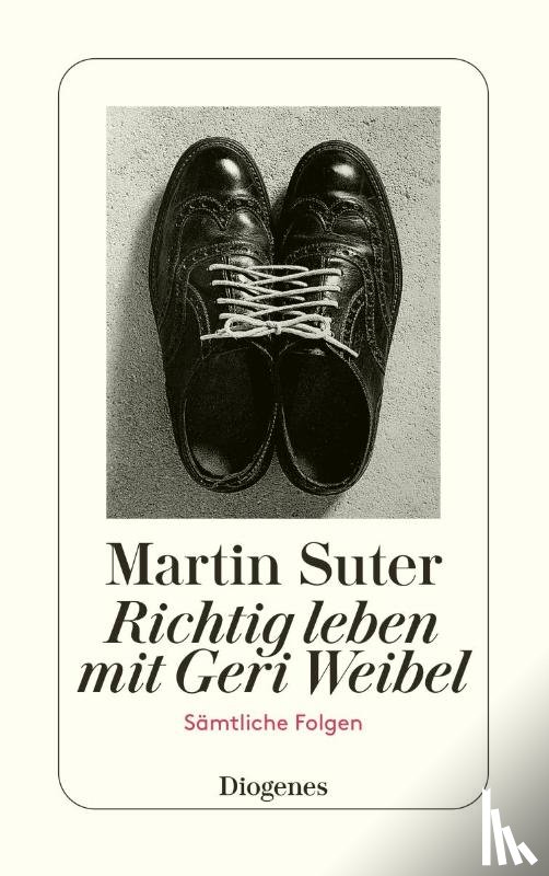 Suter, Martin - Richtig leben mit Geri Weibel