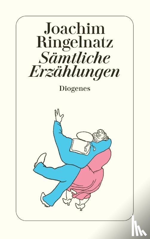Ringelnatz, Joachim - Sämtliche Erzählungen