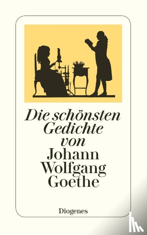 Goethe, Johann Wolfgang von - Die schönsten Gedichte von Johann Wolfgang Goethe
